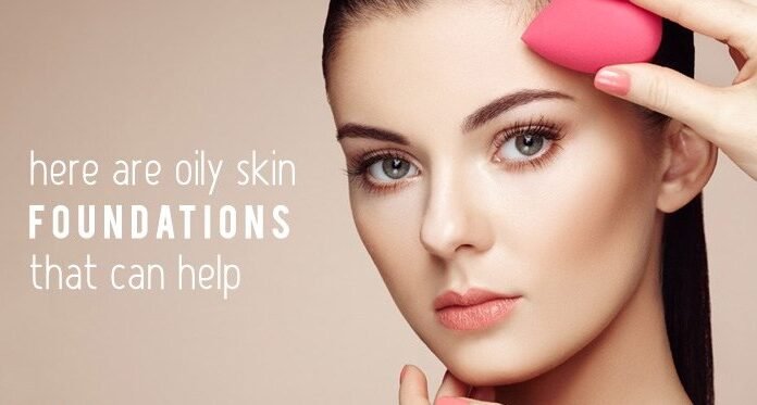The Best Foundations for Oily Skin – Top 7 (2021)
