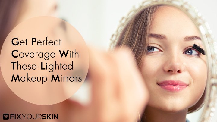 Best Lighted Makeup Mirror Review by Fix Your Skin